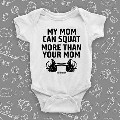 Funny infant onesie with saying "My Mom Can Squat More Than Your Mom" in white.