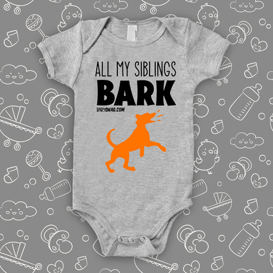 ''My Siblings All Bark'' cute baby onesie in gray