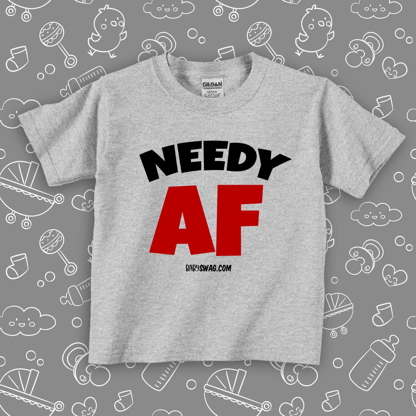 The "Needy AF" funny toddler tee in grey. 
