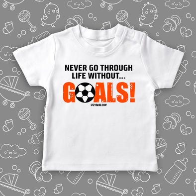 The "Never Go Through Life Without Goal!" toddler shirt in white.
