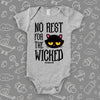 Cute baby girl onesies with saying "No Rest For The Wicked" in grey. 