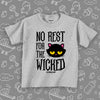  Funny toddler shirt with saying "No Rest For The Wicked" in grey. 