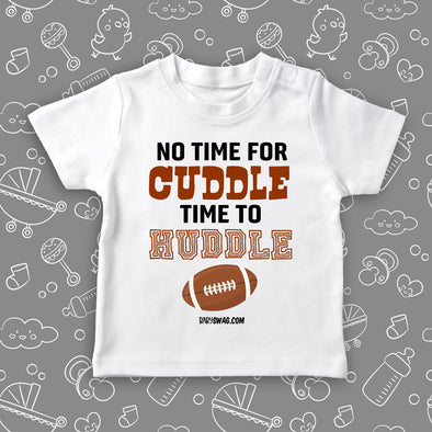The "No Time For Cuddle Time To Huddle" toddler boy graphic tee in white.