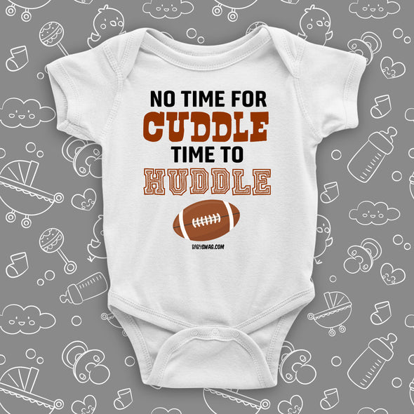 Cute baby onesies with saying "No Time For Cuddle Time to Huddle" in white. 