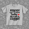 Toddler Shirt with saying "Nobody Puts Baby In A Corner" in grey. 