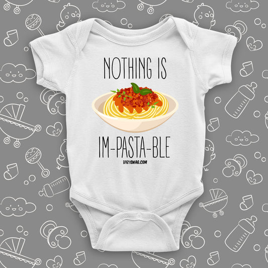 White cute baby onesie with "Nothing Is Im-pasta-ble" print and an image of pasta dish.