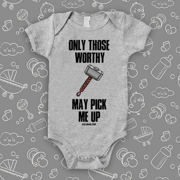 The ''Only Those Worthy May Pick Me Up'' hilarious baby onesies in grey.