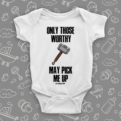 The ''Only Those Worthy May Pick Me Up'' hilarious baby onesies in white.