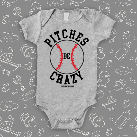 Unique baby onesies with saying "Piches Be Crazy" in grey.