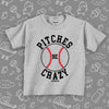  Grey toddler boy shirt with saying "Pitches Be Crazy"