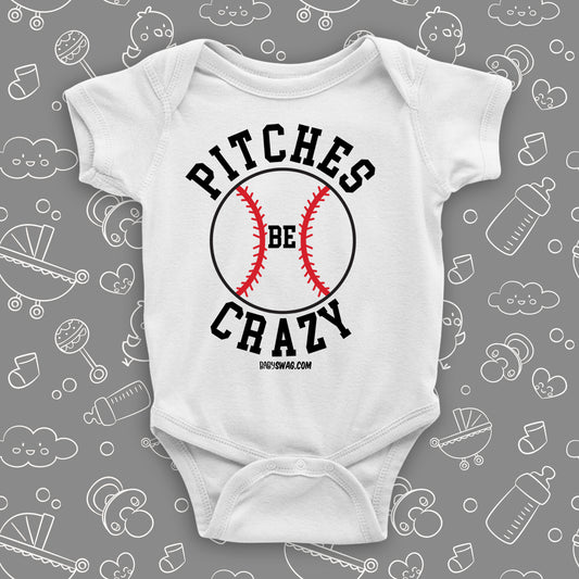 Unique baby onesies with saying "Pitches Be Crazy" in white.