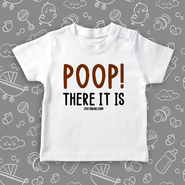 Funny toddler shirt with saying "Poop! There It Is" in white. 