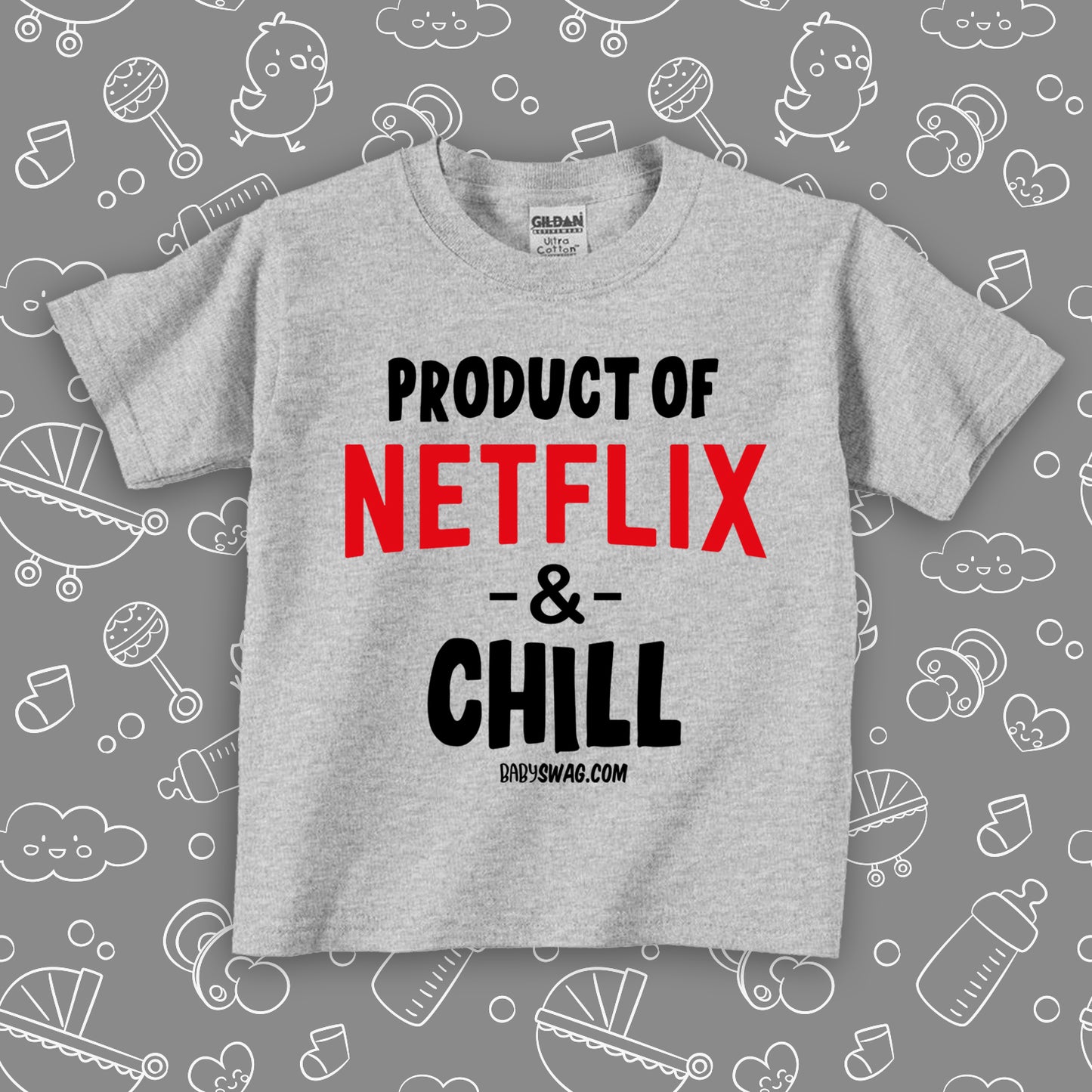 Toddler shirt with saying "Product Of Netflic & Chill" in grey. 
