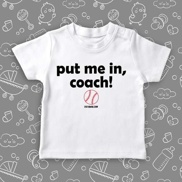 Toddler boy shirt with saying "Put Me In Coach!" in white.