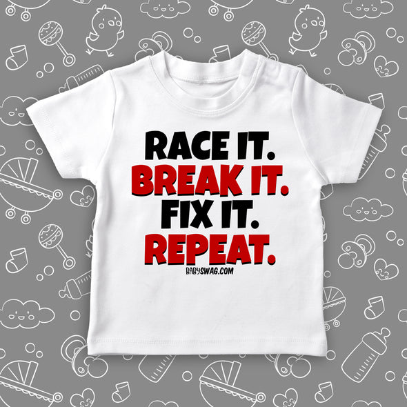 Toddler shirt with saying "race It. Break It. Fix It. Repeat." in white.