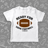 The "Ready For Some Football" toddler boy graphic tee in white