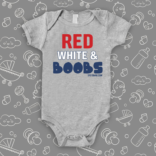 Cute baby onesie with saying "Red, White, & Boobs" in grey