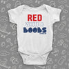 Cute baby onesie with saying "Red, White, & Boobs" in white