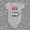 Cool baby onesies with the caption "Red, White & Boom!" in grey.  