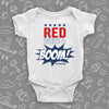 Cool baby onesies with the caption "Red, White & Boom!" in white.