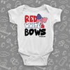 Unique baby onesies with the saying: "red, White & Cute!" in white. 