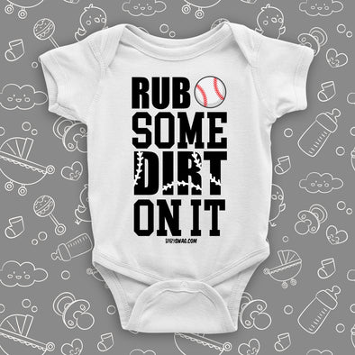 Cute baby onesies with saying "Rub Some Dirt On It" in white.