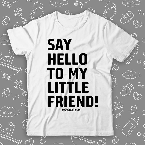 Say Hello To My Little Friend!