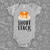 Cute baby onesies with saying "Short Stack" in grey.