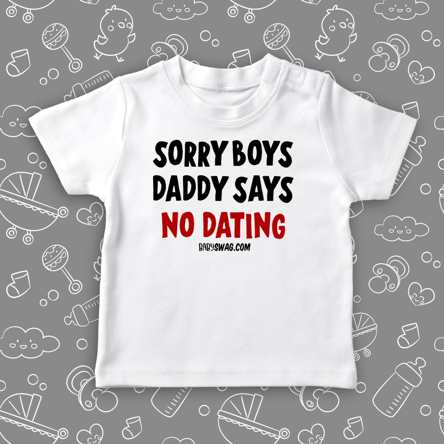 Toddler girl shirts with saying "Sorry Boys Daddy Says No Dating" in white.