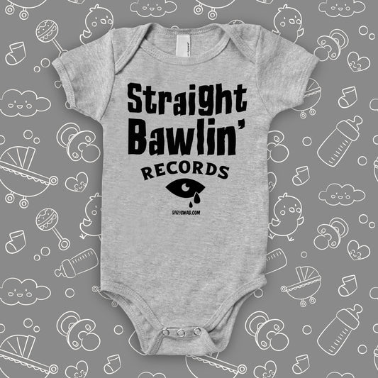 The "Straight Bawlin''' graphic baby onesies in grey.