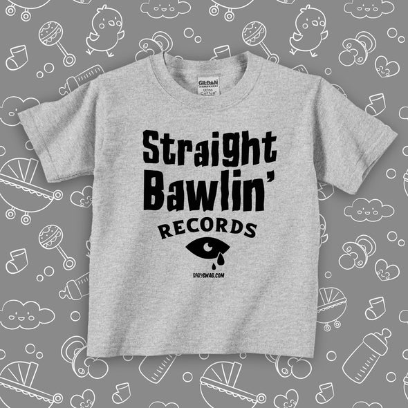 Toddler boy shirt with saying "Straight Bawllin'" in grey.