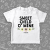  Toddler girl shirt with saying "Sweet Child O' Mine" in white.