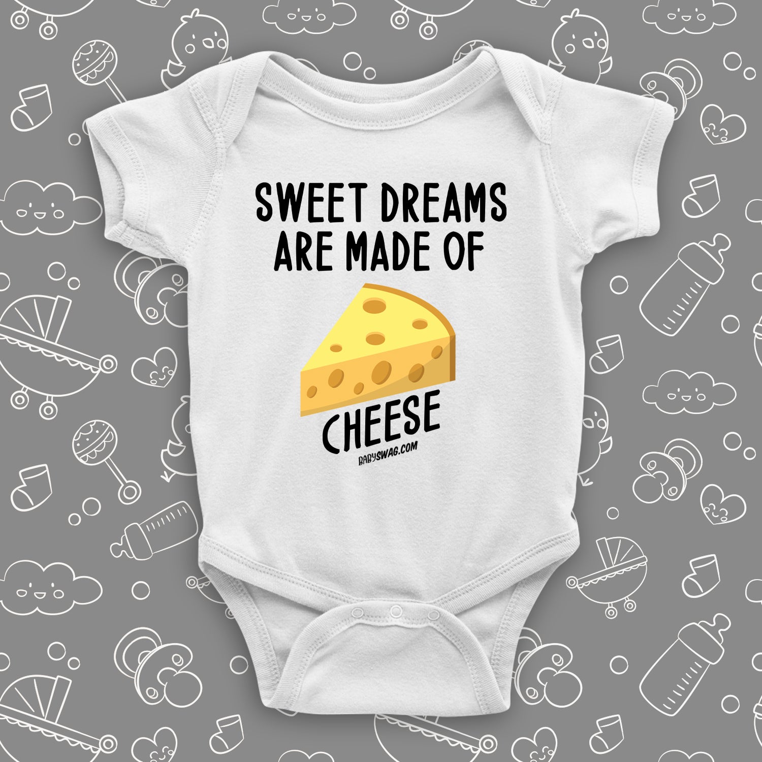 White baby onesie with print: "Sweet dreams are made of" and an image of cheese.