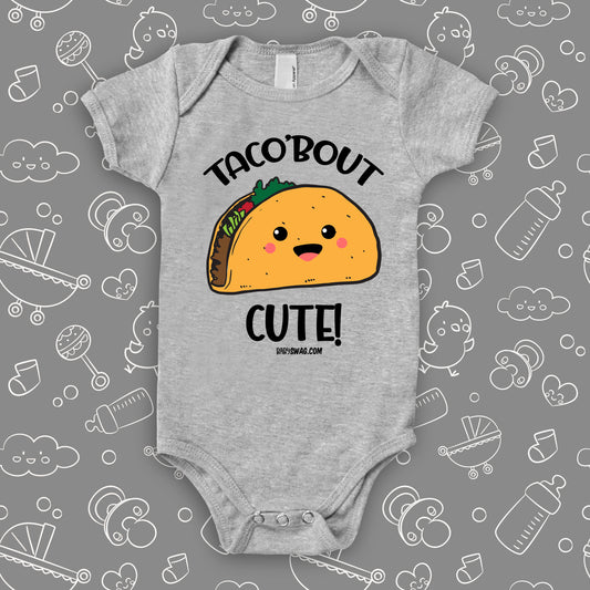The 'Taco'bout Cute'' cute baby onesies in grey.