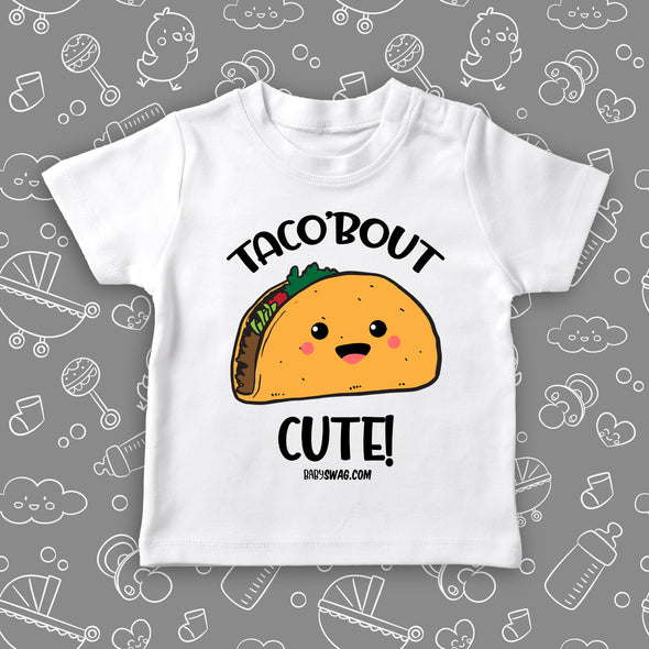  Funny toddler graphic tees with saying "Taco'bout Cute" in white. 