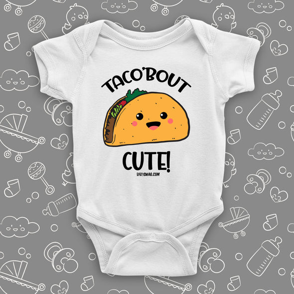 The ''Taco'bout Cute'' cute baby onesies in white.