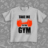 Toddler graphic tee with saying "Take Me To The Gym" in white. 