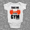 The ''Take Me To The Gym'' cool baby onesie in white