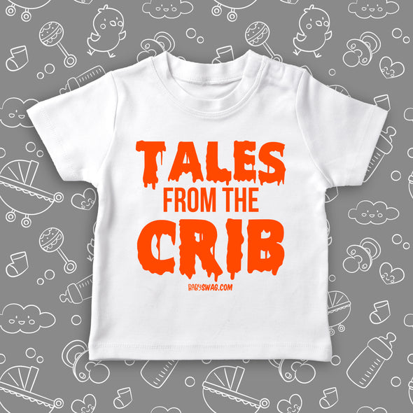 The "Tales From The Crib" funny toddler shirt in white. 