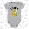 Graphic baby onesies with saying "That's Bananas" in gray