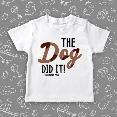 Funny toddler shirt with saying "The Dog Did It!" in white.