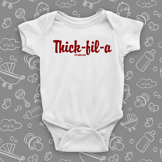 The 'Thick-fil-a'' funny baby onesies in white.