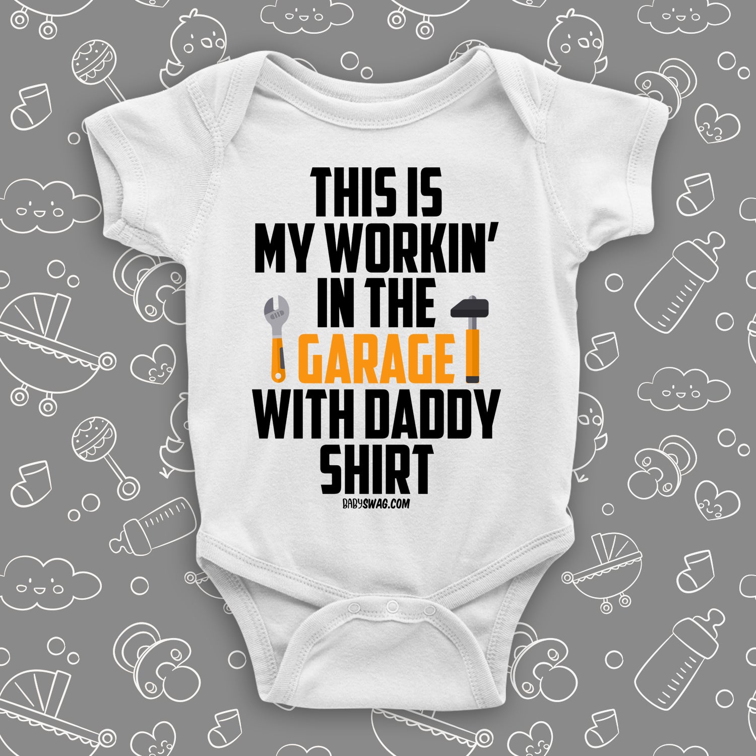 Funny baby boy oneisie saying "This Is My Workin' In The Garage With Daddy Shirt" in white.