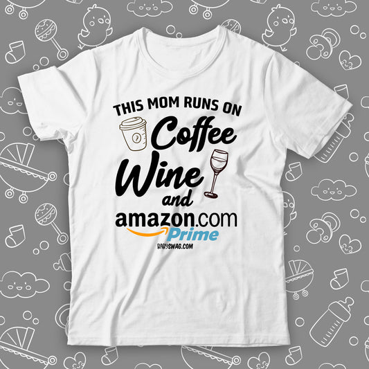 This Mom Runs On Coffee And Wine And Amazon Prime