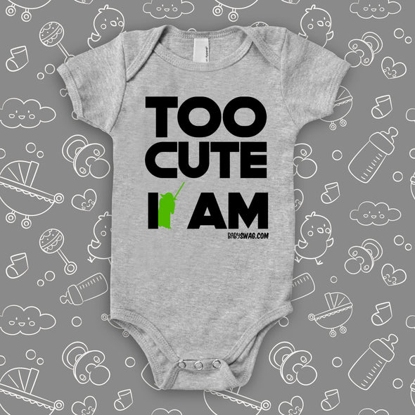 The ''Too Cute I Am'' graphic baby onesies in grey.