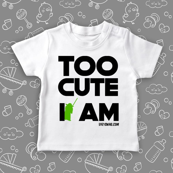 Cute toddler shirts with saying "Too Cute I Am"  in white.