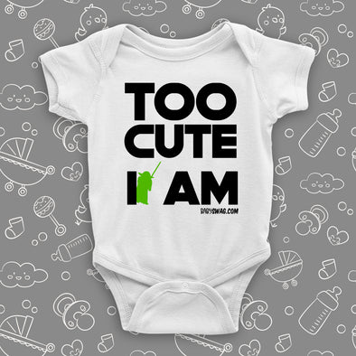 The ''Too Cute I Am'' graphic baby onesies in white.