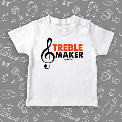 White toddler shirt with saying "Treble Maker" 