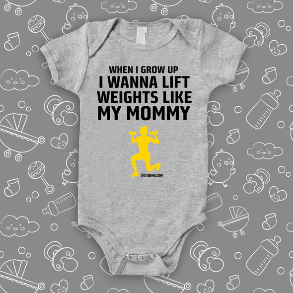 The ''When I Grow Up I Wanna Lift Weights Like My Mommy'' cool baby onesie in gray