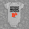 Cute baby onesies with saying "Without Music, Life Would Be Flat" in grey. 